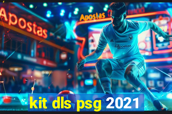 kit dls psg 2021